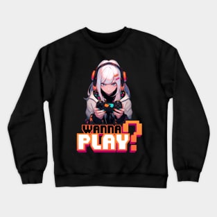 Gamer Girl wants to Play – Anime Shirt Crewneck Sweatshirt